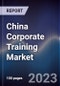 China Corporate Training Market Outlook to 2027F - Product Thumbnail Image