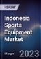 Indonesia Sports Equipment Market Outlook to 2027F - Product Image