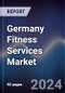 Germany Fitness Services Market Outlook to 2027 - Product Thumbnail Image