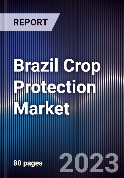 Brazil Crop Protection Market Outlook to 2027F