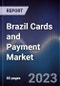 Brazil Cards and Payment Market Outlook to 2027F - Product Thumbnail Image