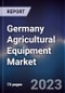 Germany Agricultural Equipment Market Outlook to 2027F - Product Image