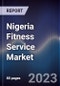 Nigeria Fitness Service Market Outlook To 2027F - Product Thumbnail Image