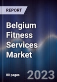 Belgium Fitness Services Market Outlook to 2027F- Product Image