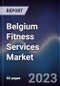 Belgium Fitness Services Market Outlook to 2027F - Product Thumbnail Image