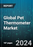 Global Pet Thermometer Market by Pet Type (Cat, Dog), Thermometer Type (Analog, Digital), Placement Location, Distribution, End-Use - Forecast 2024-2030- Product Image