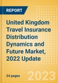 United Kingdom Travel Insurance Distribution Dynamics and Future Market, 2022 Update- Product Image
