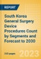 South Korea General Surgery Device Procedures Count by Segments and Forecast to 2030 - Product Thumbnail Image