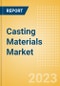Casting Materials Market Size by Segments, Share, Regulatory, Reimbursement, Procedures and Forecast to 2033 - Product Image