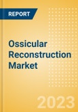 Ossicular Reconstruction Market Size by Segments, Share, Regulatory, Reimbursement, Procedures and Forecast to 2033- Product Image