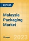 Malaysia Packaging Market Size, Analyzing Key Pack Material, Innovations and Forecast to 2027 - Product Image