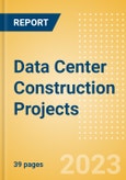 Data Center Construction Projects Overview and Analytics by Stages, Key Countries and Players, 2023 Update- Product Image