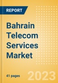 Bahrain Telecom Services Market Size and Analysis by Service Revenue, Penetration, Subscription, ARPU's, Competitive Landscape and Forecast to 2027- Product Image