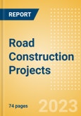 Road Construction Projects Overview and Analytics by Stages, Key Countries and Players, 2023 Update- Product Image