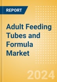 Adult Feeding Tubes and Formula Market Size by Segments, Share, Regulatory, Reimbursement, Installed Base and Forecast to 2036- Product Image