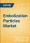 Embolization Particles Market Size by Segments, Share, Regulatory, Reimbursement, Procedures and Forecast to 2033 - Product Image