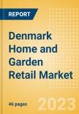 Denmark Home and Garden Retail Market Size, Category Analytics, Competitive Landscape and Forecast to 2027- Product Image