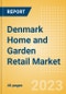 Denmark Home and Garden Retail Market Size, Category Analytics, Competitive Landscape and Forecast to 2027 - Product Image