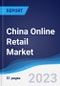 China Online Retail Market Summary, Competitive Analysis and Forecast to 2026 - Product Image
