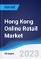 Hong Kong Online Retail Market Summary, Competitive Analysis and Forecast to 2026 - Product Thumbnail Image