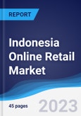 Indonesia Online Retail Market Summary, Competitive Analysis and Forecast to 2026- Product Image