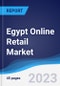 Egypt Online Retail Market Summary, Competitive Analysis and Forecast to 2026 - Product Thumbnail Image