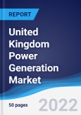 United Kingdom (UK) Power Generation Market Summary, Competitive Analysis and Forecast to 2026- Product Image
