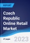 Czech Republic Online Retail Market Summary, Competitive Analysis and Forecast to 2026 - Product Image