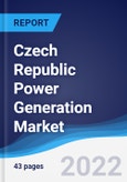 Czech Republic Power Generation Market Summary, Competitive Analysis and Forecast to 2026- Product Image
