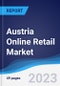 Austria Online Retail Market Summary, Competitive Analysis and Forecast to 2026 - Product Image