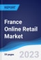 France Online Retail Market Summary, Competitive Analysis and Forecast to 2026 - Product Thumbnail Image
