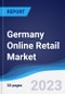Germany Online Retail Market Summary, Competitive Analysis and Forecast to 2026 - Product Image