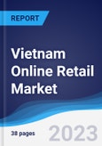 Vietnam Online Retail Market Summary, Competitive Analysis and Forecast to 2026- Product Image