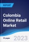 Colombia Online Retail Market Summary, Competitive Analysis and Forecast to 2026 - Product Thumbnail Image