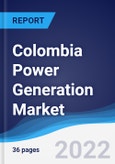 Colombia Power Generation Market Summary, Competitive Analysis and Forecast to 2026- Product Image