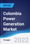 Colombia Power Generation Market Summary, Competitive Analysis and Forecast to 2026 - Product Image