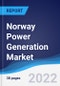 Norway Power Generation Market Summary, Competitive Analysis and Forecast to 2026 - Product Image