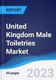 United Kingdom (UK) Male Toiletries Market Summary, Competitive Analysis and Forecast to 2027- Product Image