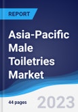 Asia-Pacific (APAC) Male Toiletries Market Summary, Competitive Analysis and Forecast to 2027- Product Image