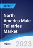 North America Male Toiletries Market Summary, Competitive Analysis and Forecast to 2027- Product Image