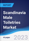 Scandinavia Male Toiletries Market Summary, Competitive Analysis and Forecast to 2027- Product Image