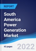 South America Power Generation Market Summary, Competitive Analysis and Forecast to 2026- Product Image
