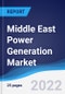 Middle East Power Generation Market Summary, Competitive Analysis and Forecast to 2026 - Product Image