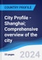 City Profile - Shanghai; Comprehensive overview of the city, PEST analysis and analysis of key industries including technology, tourism and hospitality, construction and retail - Product Thumbnail Image
