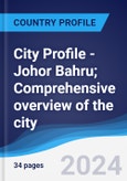 City Profile - Johor Bahru; Comprehensive overview of the city, PEST analysis and analysis of key industries including technology, tourism and hospitality, construction and retail- Product Image