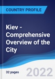 Kiev - Comprehensive Overview of the City, PEST Analysis and Key Industries Including Technology, Tourism and Hospitality, Construction and Retail- Product Image