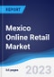 Mexico Online Retail Market Summary, Competitive Analysis and Forecast to 2026 - Product Thumbnail Image