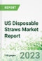 US Disposable Straws Market Report - Product Image