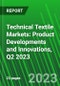 Technical Textile Markets: Product Developments and Innovations, Q2 2023 - Product Image