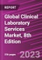 Global Clinical Laboratory Services Market, 8th Edition - Product Thumbnail Image